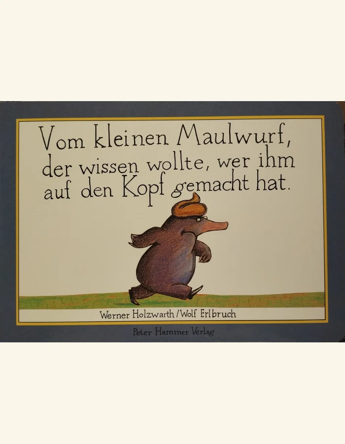 Vom kleinen Maulwurf, der wissen wollte, wer ihm auf den Kopf gemacht hat